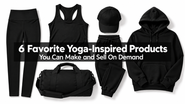6 Favorite Yoga-Inspired Products You Can Make and Sell On Demand
