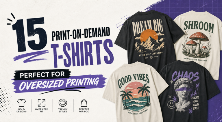 15 Print-on-Demand T-Shirts Perfect for Oversized Printing